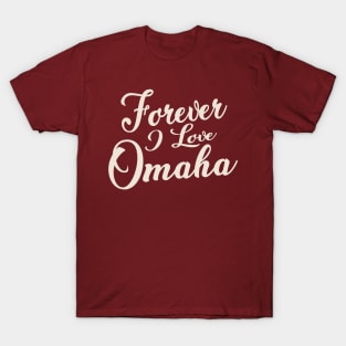 Forever i love Omaha T-Shirt